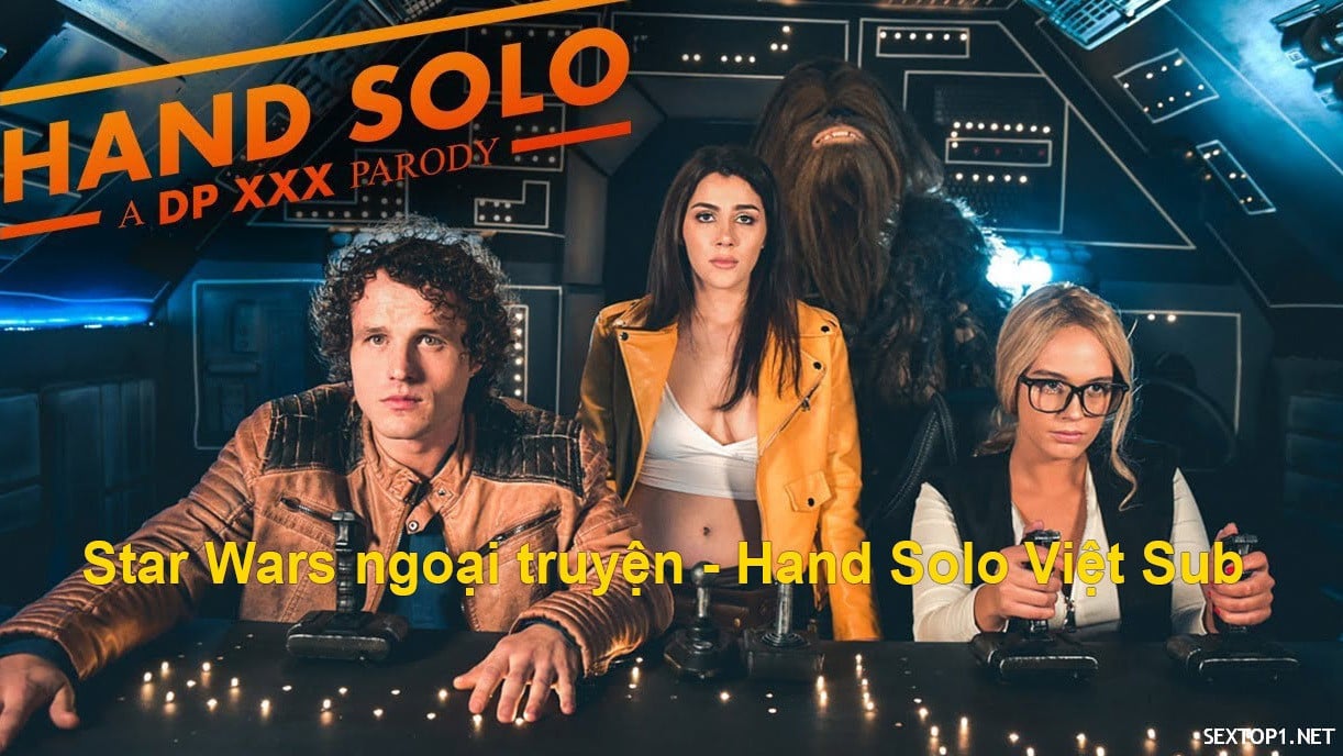 Cerita sampingan Star Wars - Hand Solo bagian 1: Parodi DP XXX Vietsub